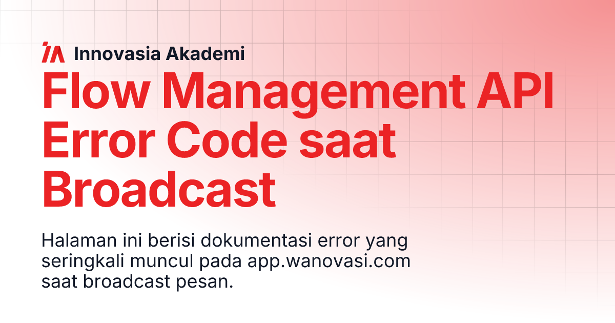 Flow Management API Error Code saat Broadcast | Innovasia Akademi